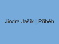 Jindra Jašík | Příběh Jindra Jašík | Příběh